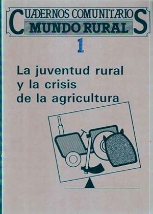 Seller image for La juventud rural y la crisis de la agricultura for sale by SOSTIENE PEREIRA