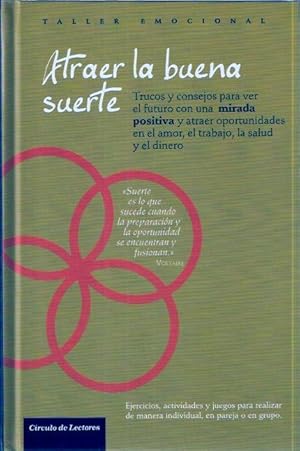 Imagen del vendedor de Atraer la buena suerte.Trucos y consejos para ver el futuro con una mirada positiva y atraer oportunidades en el amor, el trabajo, la salud y el dinero. a la venta por SOSTIENE PEREIRA