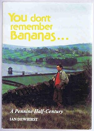 You Don't Remember Bananas : A Pennine Half-Century