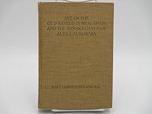 Art of the Old World in New Spain and the Mission Days of Alta California.