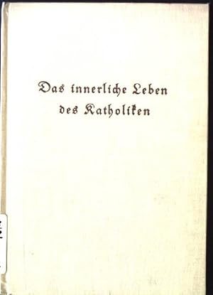 Seller image for Das innerliche Leben des Katholiken for sale by books4less (Versandantiquariat Petra Gros GmbH & Co. KG)