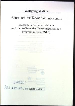Seller image for Abenteuer Kommunikation : Bateson, Perls, Satir, Erickson und die Anfnge des Neurolinguistischen Programmierens (NLP). for sale by books4less (Versandantiquariat Petra Gros GmbH & Co. KG)