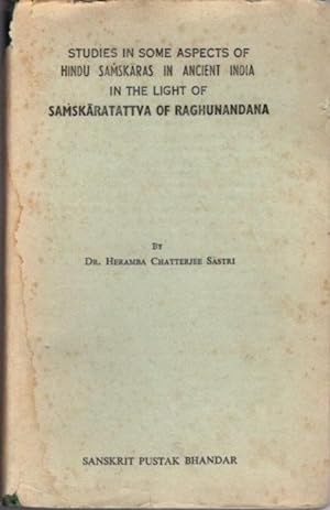 STUDIES IN SOME ASPECTS OF HINDU SAMSKARAS IN ANCIENT INDIA, IN THE LIGHT OF SAMSKARATATTVA OF RA...
