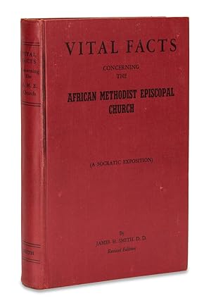 Vital Facts Concerning the African Methodist Episcopal Church, Its Origin, Doctrines, Government,...