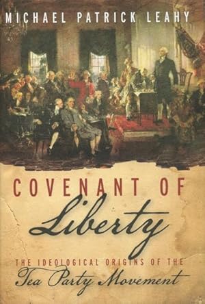 Bild des Verkufers fr Covenant Of Liberty: The Ideological Origins Of The Tea Party Movement zum Verkauf von Kenneth A. Himber