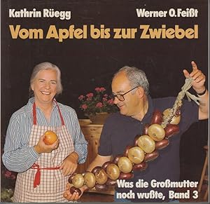 Image du vendeur pour Vom Apfel bis zur Zwiebel Was die Gromutter noch wute, Band 3 mis en vente par Allguer Online Antiquariat