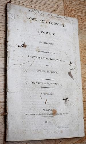 TOWN AND COUNTRY A Comedy in Five Acts as performed at the Theatres-Royal, Drury-Lane, and Covent...