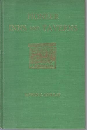 Pioneer Inns and Taverns, Volume 1, Ontario, with Detailed Reference to Metropolitan Toronto and ...