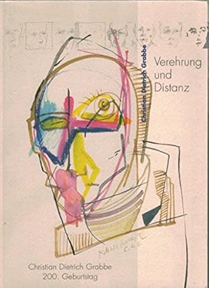 Verehrung und Distanz : Christian Dietrich Grabbe 1801 - 1836 ; Festgabe zum 200. Geburtstag des ...