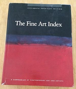 The Fine Art Index. A Compendium of Contemporary Art and Artists. 1993 North American Edition