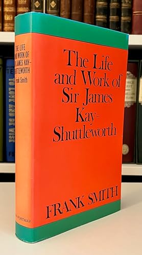 Seller image for The Life and Work of Sir James Kay-Shuttleworth for sale by Bath and West Books