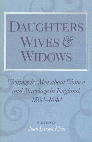 Image du vendeur pour Daughters, Wives and Widows: Writings by Men about Women and Marriage in England, 1500-1640 mis en vente par The Haunted Bookshop, LLC