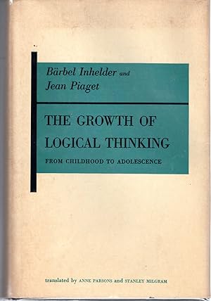 Immagine del venditore per The Growth of Logial Thinking from Childhood to Adolescence venduto da Dorley House Books, Inc.