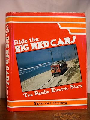 Seller image for RIDE THE BIG RED CARS; THE PACIFIC ELECTRIC STORY for sale by Robert Gavora, Fine & Rare Books, ABAA