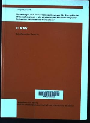 Bild des Verkufers fr Sicherungs- und Versicherungslsungen fr europische Unternehmungen : ein strategisches Marktleitungskonzept fr Schweizer Nichtlebens-Versicherer. IVW-HSG-Schriftenreihe ; Bd. 28 zum Verkauf von books4less (Versandantiquariat Petra Gros GmbH & Co. KG)