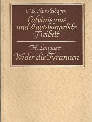Seller image for Calvinismus und staatsbrgerliche Freiheit. Sieder die Tyrannen. Hrsg. von Laure Wyss. for sale by Lewitz Antiquariat