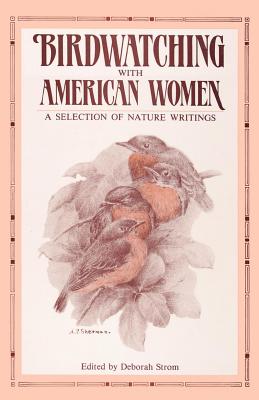 Seller image for Birdwatching with American Women: A Selection of Nature Writings (Paperback or Softback) for sale by BargainBookStores