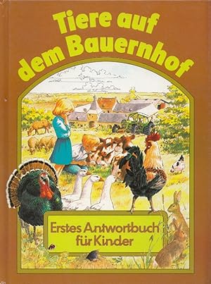 Seller image for Tiere auf dem Bauernhof. Text von Germaine Finifter. Ill. von Jean-Louis Henriot. [Aus d. Franz. von Angelika Moeller] / Erstes Antwortbuch fr Kinder for sale by Versandantiquariat Nussbaum