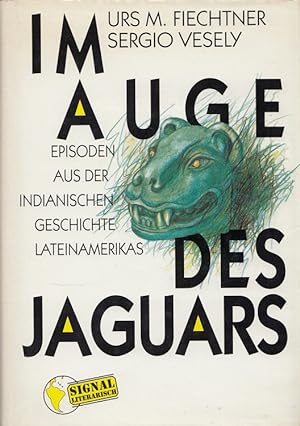 Imagen del vendedor de Im Auge des Jaguars : Episoden aus der indianischen Geschichte Lateinamerikas. a la venta por Versandantiquariat Nussbaum
