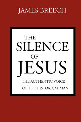 Seller image for The Silence of Jesus: The Authentic Voice of the Historical Man (Paperback or Softback) for sale by BargainBookStores