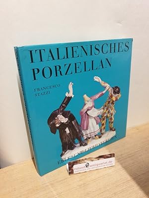 Seller image for Italienisches Porzellan. Francesco Stazzi. [Aus d. Italien. bers. von Enrico Lanz], Erlesene Liebhabereien for sale by Roland Antiquariat UG haftungsbeschrnkt