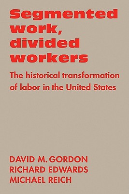 Immagine del venditore per Segmented Work, Divided Workers: The Historical Transformation of Labor in the United States (Paperback or Softback) venduto da BargainBookStores
