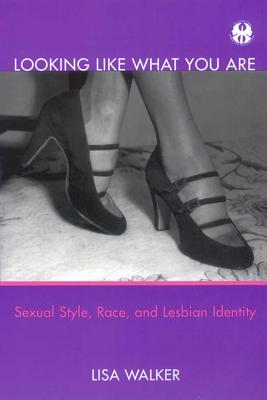 Imagen del vendedor de Looking Like What You Are: Sexual Style, Race, and Lesbian Identity (Paperback or Softback) a la venta por BargainBookStores