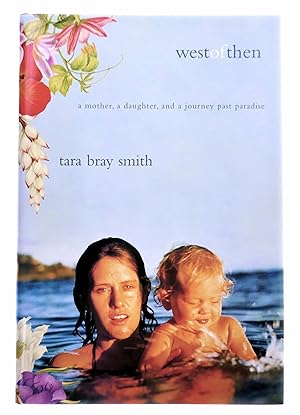 Seller image for West of Then: A Mother, a Daughter, and a Journey Past Paradise for sale by Black Falcon Books