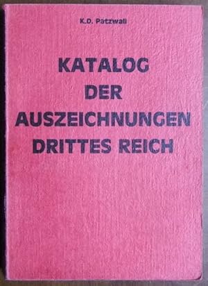 Katalog der Auszeichnungen Deutsches Reich 1871 - 1945. Klaus D. Patzwall