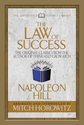 Seller image for The Law of Success (Condensed Classics): The Original Classic from the Author of Think and Grow Rich (Paperback or Softback) for sale by BargainBookStores
