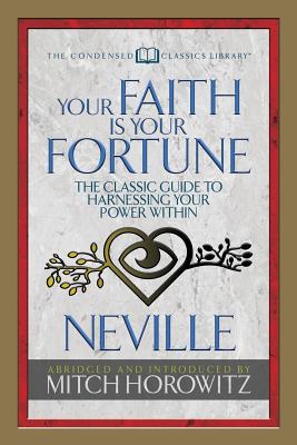 Image du vendeur pour Your Faith Is Your Fortune (Condensed Classics): The Classic Guide to Harnessing Your Power Within (Paperback or Softback) mis en vente par BargainBookStores