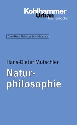 Bild des Verkufers fr Grundkurs Philosophie: Naturphilosophie: BD 12 (Urban-Taschenbcher) zum Verkauf von Antiquariat Armebooks