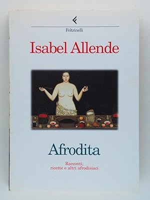 Afrodita. Racconti, ricette e altri afrodisiaci