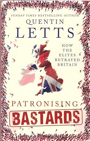 Seller image for Patronising Bastards: How the Elites Betrayed Britain for sale by Michael Moons Bookshop, PBFA