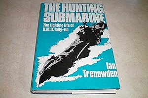 Seller image for THE HUNTING SUBMARINE The Fighting Life of H.M.S. Tally-Ho for sale by Masons' Books