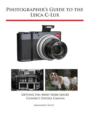 Seller image for Photographer's Guide to the Leica C-Lux: Getting the Most from Leica's Compact Digital Camera (Paperback or Softback) for sale by BargainBookStores
