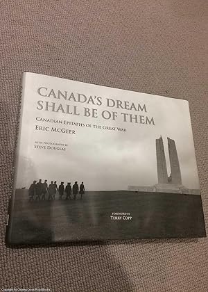 Image du vendeur pour Canada's Dream Shall Be of Them: Canadian Epitaphs of the Great War mis en vente par 84 Charing Cross Road Books, IOBA
