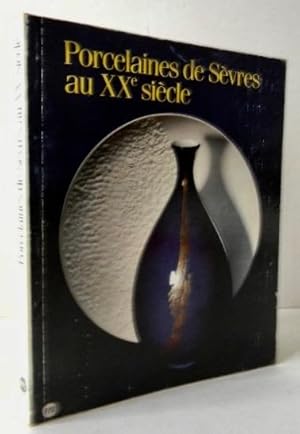 PORCELAINES DE SEVRES AU XXe SIECLE. Catalogue de lexposition organisée du 7 avril au 31 août 1987.