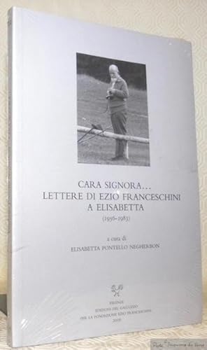 Immagine del venditore per Clara Signora. Lettere di Ezio Franceschini a Elisabetta (1956-1983). A cura di Elisabetta Pontello Negherbon. venduto da Bouquinerie du Varis