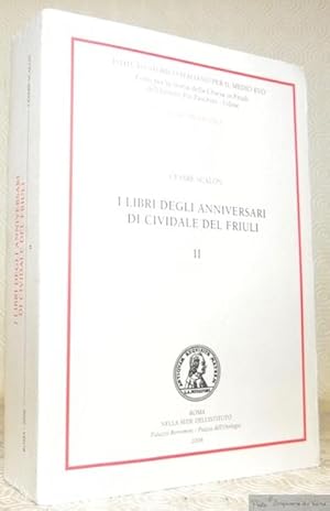 Bild des Verkufers fr I Libri degli Anniversari di Cividale del Friuli, II. "Istituto Storico Italiano per il Medio Evo. Fonti per la storia della Chiesa in Friuli dell'Istituto Pio Paschini, Udine. 6" zum Verkauf von Bouquinerie du Varis