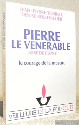 Seller image for Pierre Le Vnrable, Abb de Cluny. Le courage de la mesure. for sale by Bouquinerie du Varis