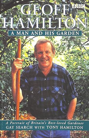 Seller image for Geoff Hamilton: A Man and His Garden for sale by M Godding Books Ltd