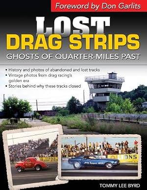 Bild des Verkufers fr Lost Drag Strips: Ghosts of Quarter Miles Past (Paperback or Softback) zum Verkauf von BargainBookStores