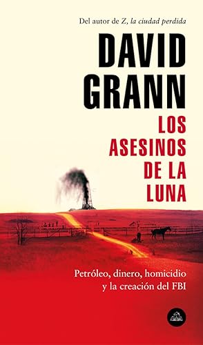 LOS ASESINOS DE LA LUNA Petróleo, dinero, homicidio y la creación del FBI.