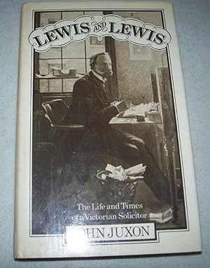 Seller image for Lewis and Lewis: The Life and Times of a Victorian Solicitor for sale by Easy Chair Books