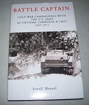 Immagine del venditore per Battle Captain: Cold War Campaigning with the U.S. Army in Vietnam, Cambodia and Laos 1967-1971 venduto da Easy Chair Books