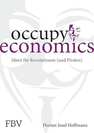 Seller image for Occupy Economics: Ideen fr Revolutionen (und Piraten) for sale by Gerald Wollermann