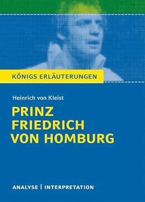 Seller image for Prinz Friedrich von Homburg. Textanalyse und Interpretation mit ausfhrlicher Inhaltsangabe und Abituraufgaben mit Lsungen for sale by Gerald Wollermann