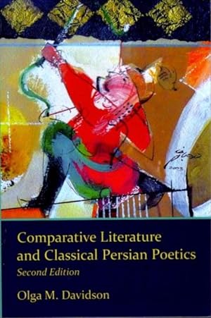 Seller image for COMPARATIVE LITERATURE AND CLASSICAL PERSIAN POETICS for sale by By The Way Books