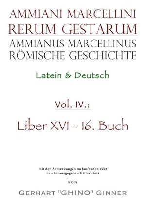 Bild des Verkufers fr Ammianus Marcellinus rmische Geschichte IV : Latein & Deutsch, Liber XVI / 16. Buch zum Verkauf von AHA-BUCH GmbH